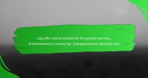 Ligi piłki nożnej amatorek: Inicjatywy wzrostu, Zrównoważony rozwój ligi, Zaangażowanie zawodniczek